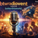 btwradiovent event by betterthisworld: A New Era of Voice, Healing, and Connection